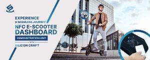 Experience a Seamless Journey with Silicon Craft’s NFC E-Scooter Dashboard Demonstration Unit